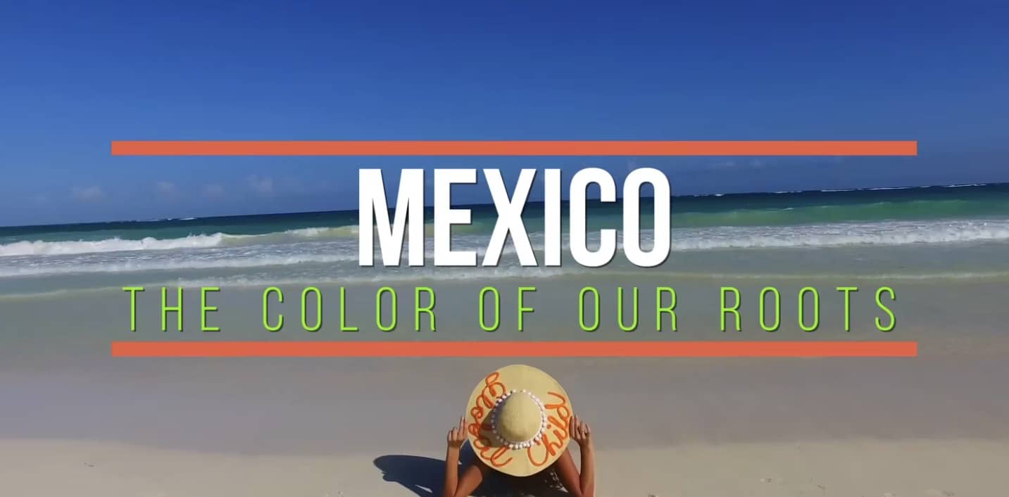 Mexico "The Color of Our Roots"
